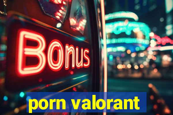 porn valorant